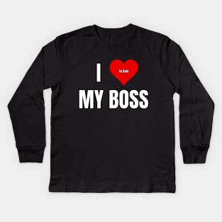 I Love to Hate My Boss Kids Long Sleeve T-Shirt